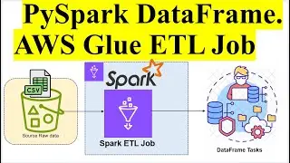 ETL | AWS Glue | Spark DataFrame | Working with  PySpark DataFrame in | AWS Glue Notebook Job