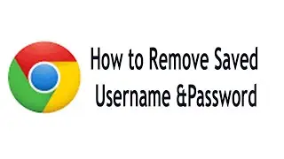 How to Remove Saved Password in Google Chrome