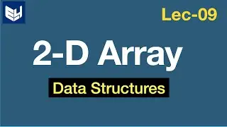 2-D Array representation | Row Major & Column Major order | Data Structures | Lec-9 | Bhanu Priya