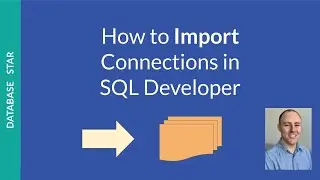 How to Import Connections in SQL Developer