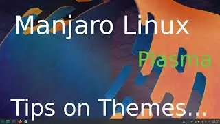 Manjaro Linux - Plasma - tips for seniors on Themes.