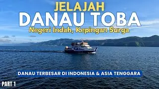 JELAJAH DANAU TOBA INDONESIA  - Wisata Danau Toba Samosir 2024 | Danau Terbesar di Indonesia