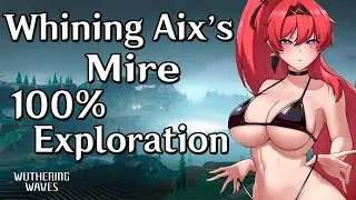Wuthering Waves Exploration 100% | Whining Aix's Mire | Puzzles | Chests | Cascets | 100%