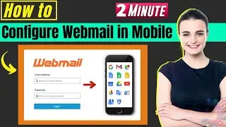 How to Configure Webmail in Mobile 2024 [Free + Easy]