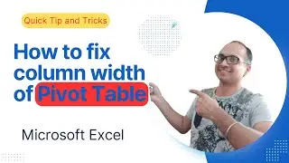 Quick Tip: How to Fix column width of a pivot table in Excel