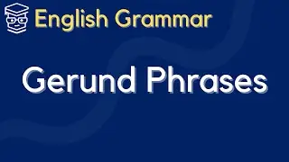 [English Grammar] Gerund Phrases