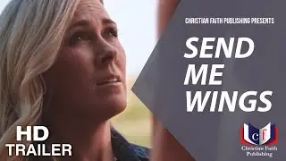 Send Me Wings: Presented by Christian Faith Publishing