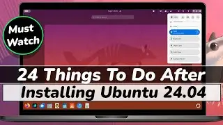 24 Things TO DO After Installing UBUNTU 24.04 LTS NOBLE NUMBAT