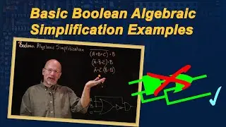 Ep 034: Basic Boolean Algebraic Simplification Examples