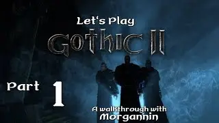 GOTHIC II GOLD - Part 1 [The Triumphant Return] Let's Play Walkthrough