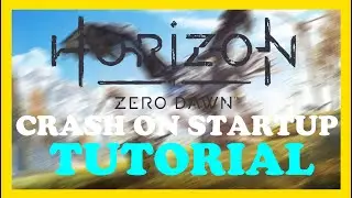 Horizon Zero– How to Fix Crash on Startup – Complete Tutorial 2022