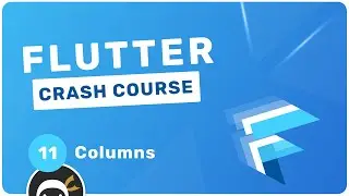 Flutter Crash Course #11 - Columns