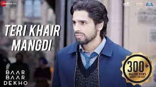 Teri Khair Mangdi - Baar Baar Dekho | Sidharth Malhotra & Katrina Kaif | Bilal Saeed