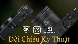 Ricoh GR IIIx và Leica Q2 Monochrom: Một Đối Chiếu Về Thông Số Kỹ Thuật