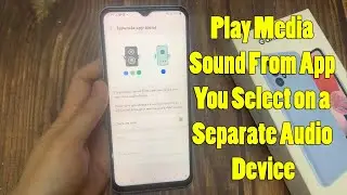 Samsung Galaxy A13: How to Play Media Sound From App You Select on a Separate Audio Device
