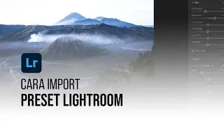 Cara Import Preset Ke Lightroom PC (.lrtemplate)