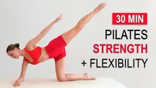 30 MIN  PILATES STRENGTH + FLEXIBILITY | Burn Calories + Tone Muscles | No Repeat