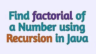 Find Factorial of A Number Using Recursion in Java || Easy Way || 2 mins