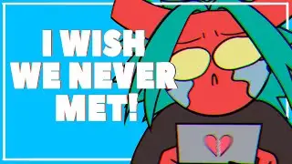I WISH WE NEVER MET  — ANIMATION MEME