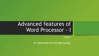 Advanced features of Word Processor 1 | Class 5 | ThinkComputer