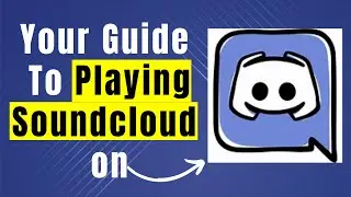 How To Play Soundcloud On Discord: Easy How-To Guide