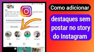 Como adicionar destaques no Instagram sem postar no Story (2024)