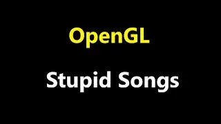 070- The Most Silly Songs Ever - OpenGL Stupid Songs