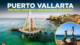 Puerto Vallarta The Most Romantic Destinations on Earth!