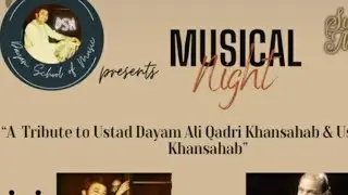 MUSICAL Night
A Tribute to Ustad Dayam Ali Qadri Khansahab