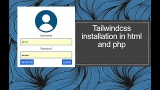 Tailwindcss installation in php and html.