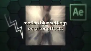 how to change motion blur settings on after effects