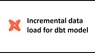 incremental data load for dbt model