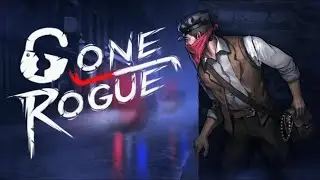 Скрываясь в тенях ► Gone Rogue