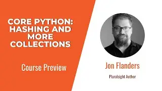 Python Skills: Core Python: Hashing and More Collections Course Preview