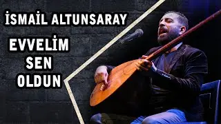 İsmail Altunsaray - Evvelim Sen Oldun