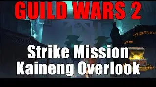 Guild Wars 2 - Strike Mission Kaineng Overlook