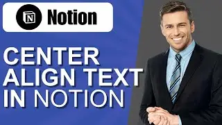 How to Center Align Text in Notion