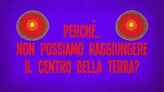 Perché non possiamo raggiungere il centro della Terra?