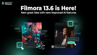 What's NEW in Filmora 13.6: AI NEW FEATURES...