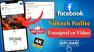 Facebook'a Yüksek Kaliteli Fotoğraf ve Videolar Nasıl Yüklenir | Kalite Kaybı Olmadan Yükleme fb