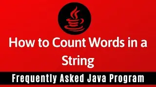 Frequently Asked Java Program 27: How To Count Words in a String