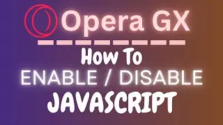 How To Enable Or Disable JavaScript On The Opera GX Web Browser| PC |  *2024 👍
