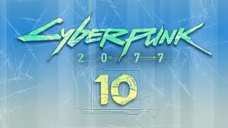 Cyberpunk 2077  (прохождения Дитя улиц) 10: Простые квесты