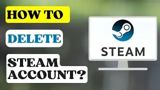 How to Delete Steam Account?