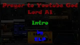 Prayer to YouTube God, Lord AI, intro:   Is this a better mix than the 