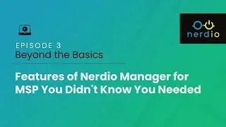 Episode 3—Beyond the Basics: Features of Nerdio Manager for MSP You Didn’t Know You Needed