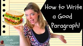 How to Write a Good Paragraph in English! Academic Writing: Basic Paragraphs + Expanded Paragraphs!