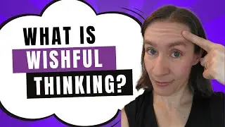 What is wishful thinking? - Meaning + examples!