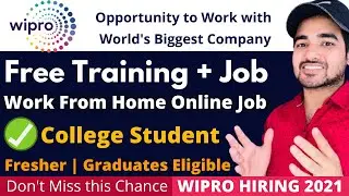 Wipro Free Training + Work from Home Job in 2021 | Wipro jobs for Freshers 2021 | Latest Online Jobs