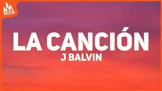 J Balvin, Bad Bunny – La Canción [Letra]